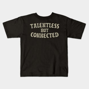 Talentless But Connected Kids T-Shirt